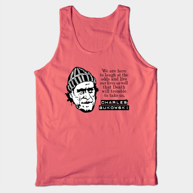 Charles Bukowski "We Are Here To Laugh At The Odds" Quote Tank Top by CultureClashClothing